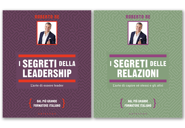 I segreti della leadership e delle relazioni di Roberto Re